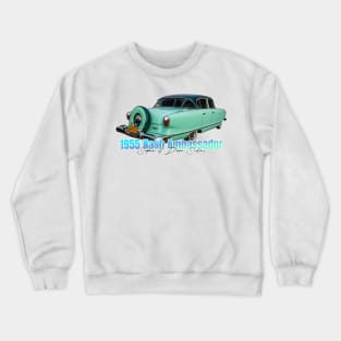 1955 Nash Ambassador Super 4 Door Sedan Crewneck Sweatshirt